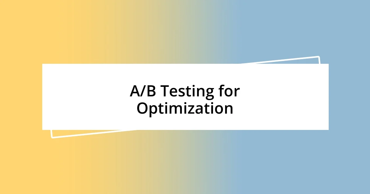 A/B Testing for Optimization