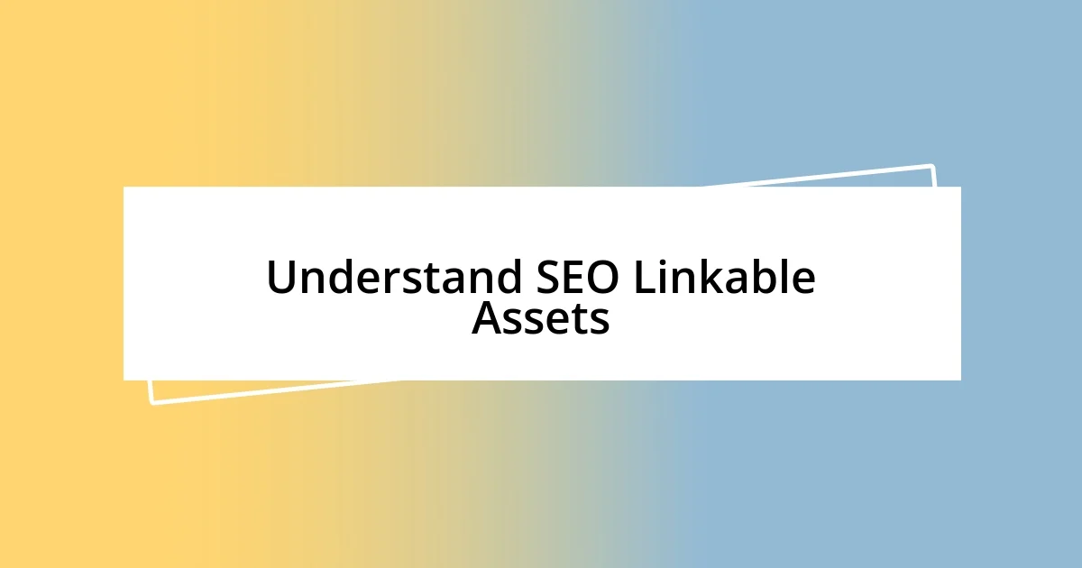 Understand SEO Linkable Assets