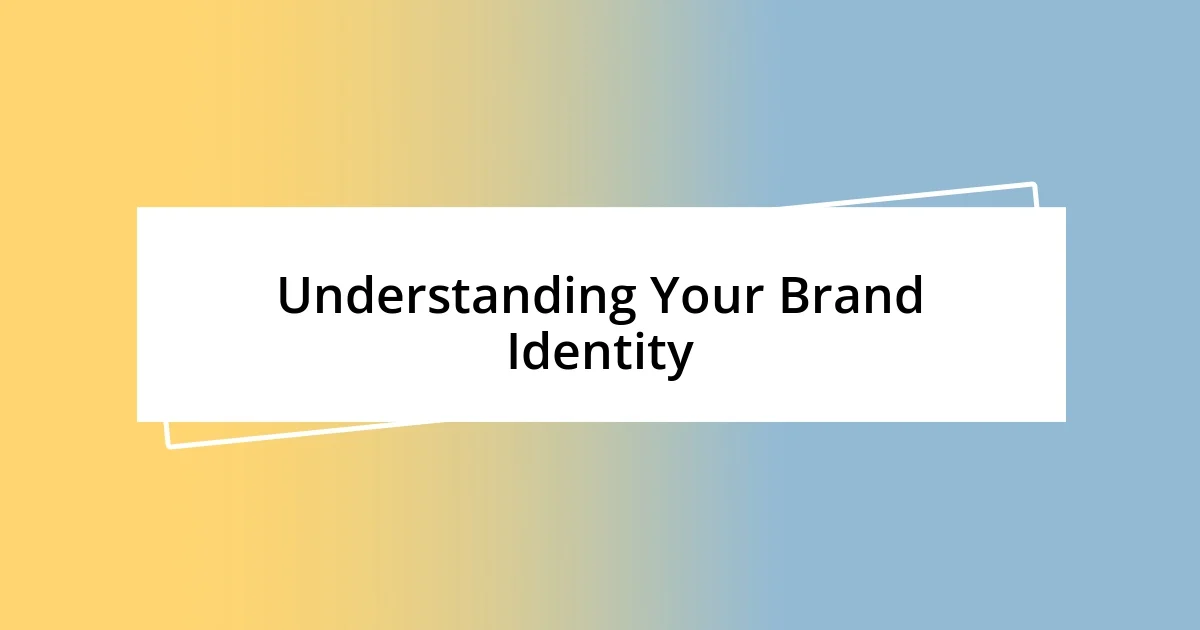 Understanding Your Brand Identity