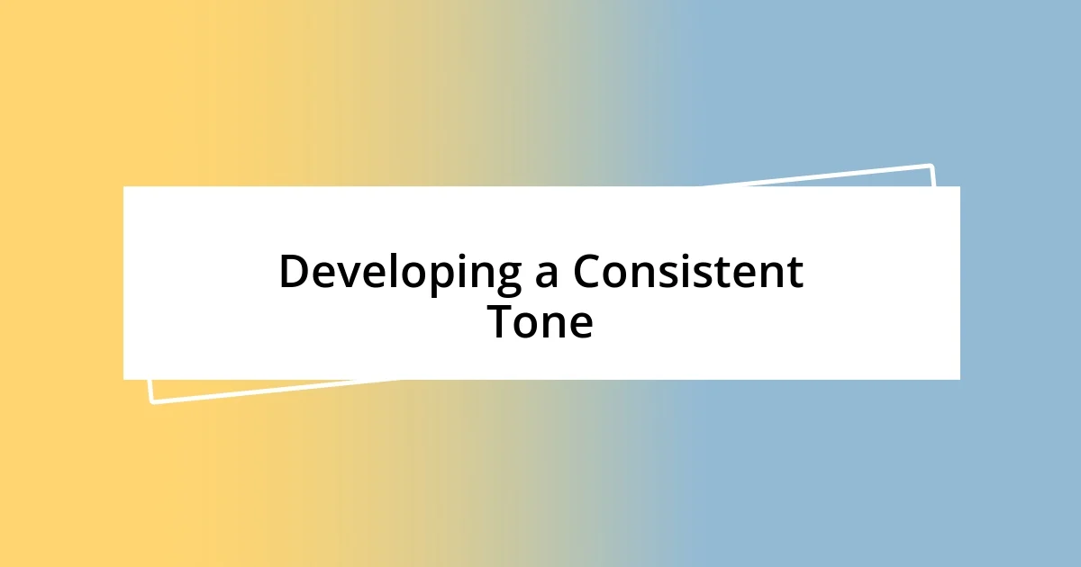 Developing a Consistent Tone