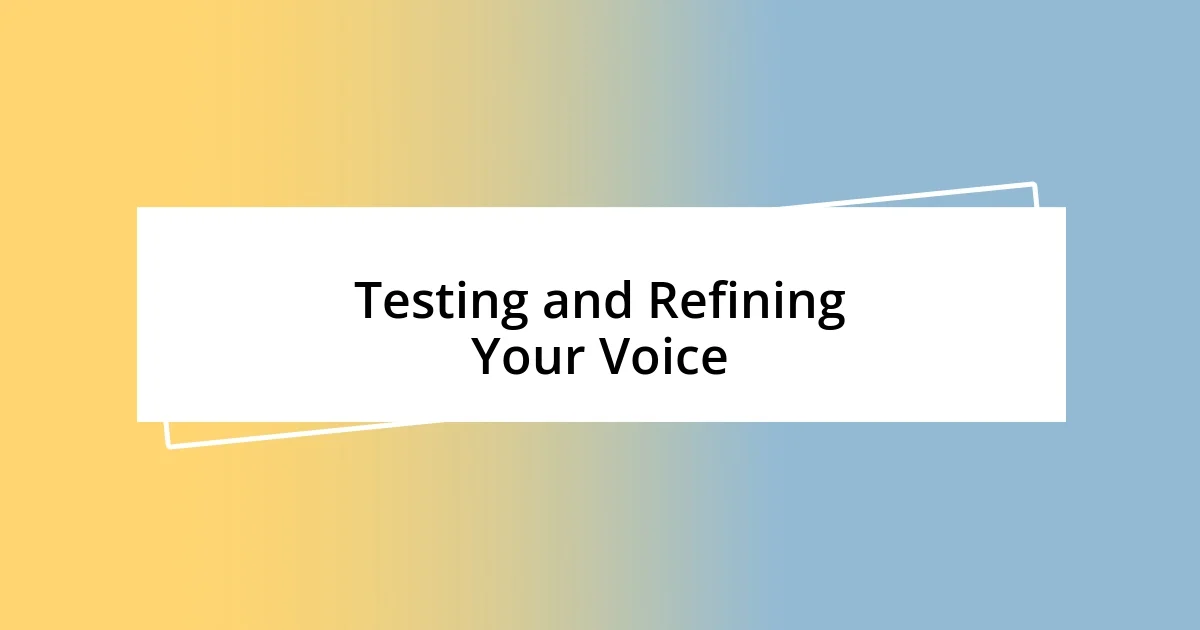 Testing and Refining Your Voice