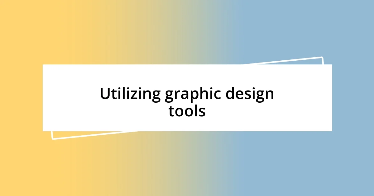 Utilizing graphic design tools