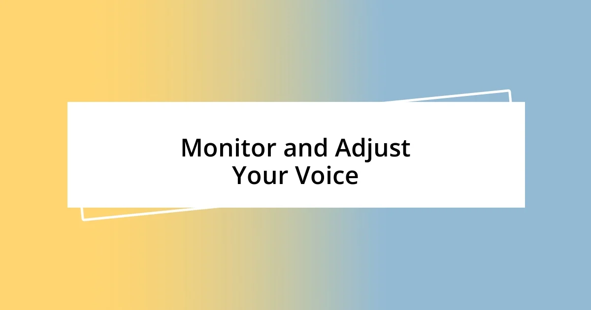 Monitor and Adjust Your Voice