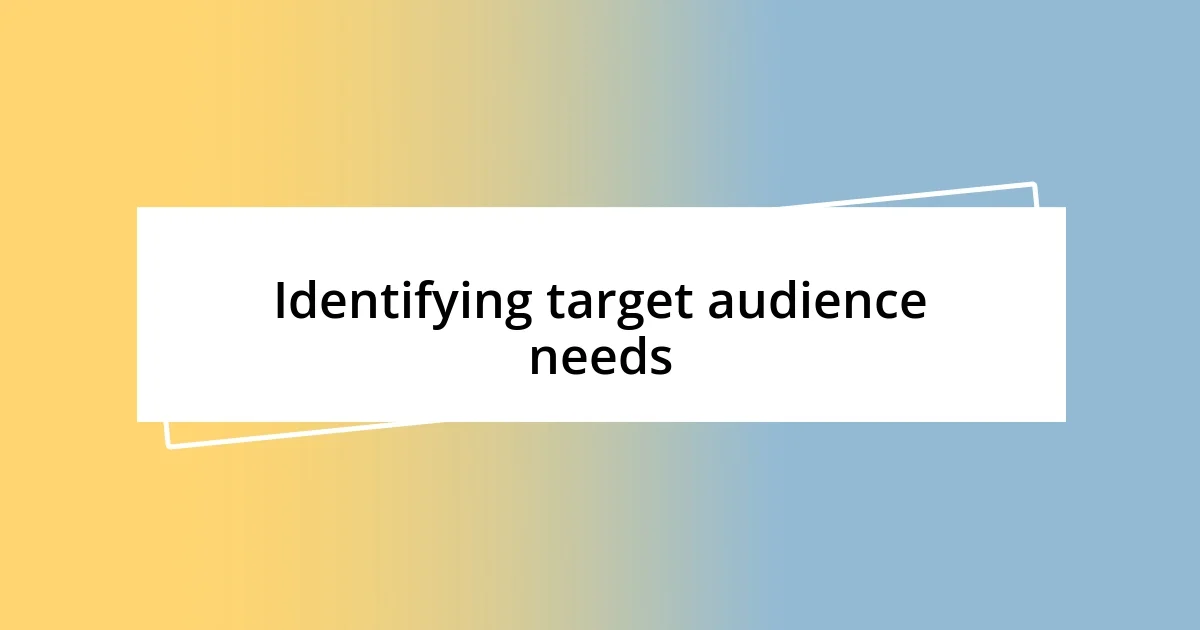 Identifying target audience needs