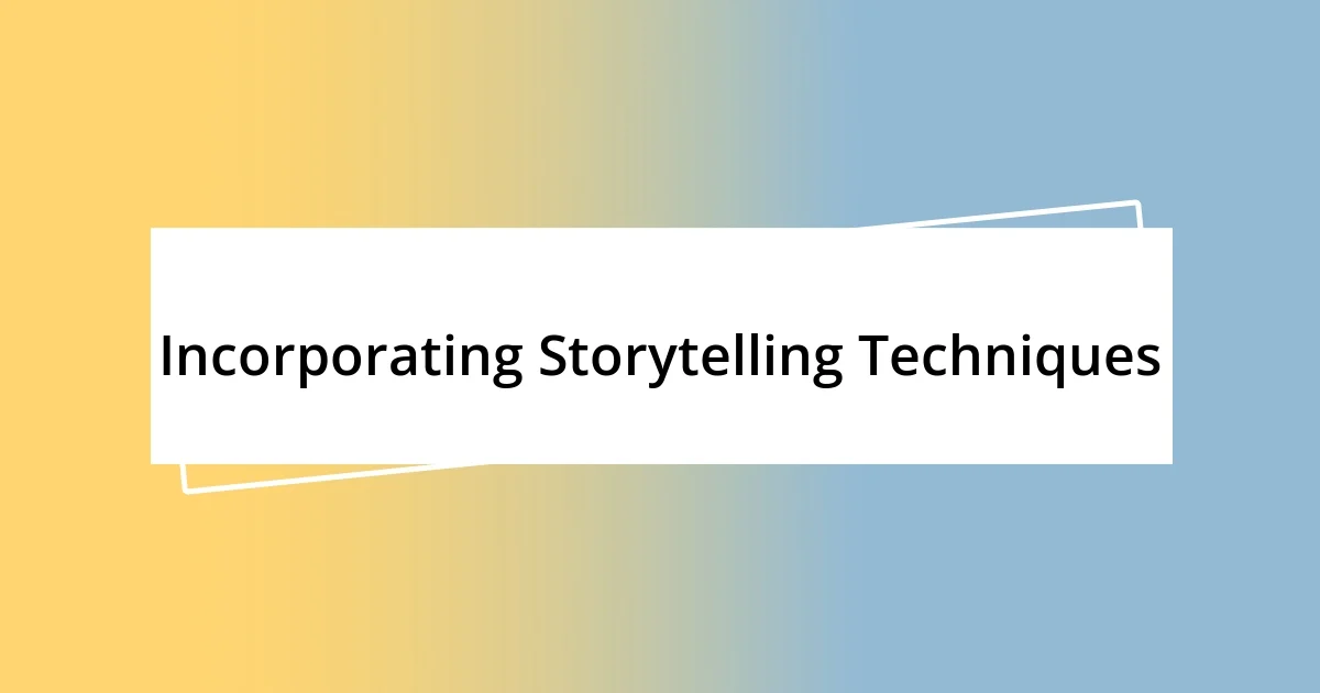 Incorporating Storytelling Techniques