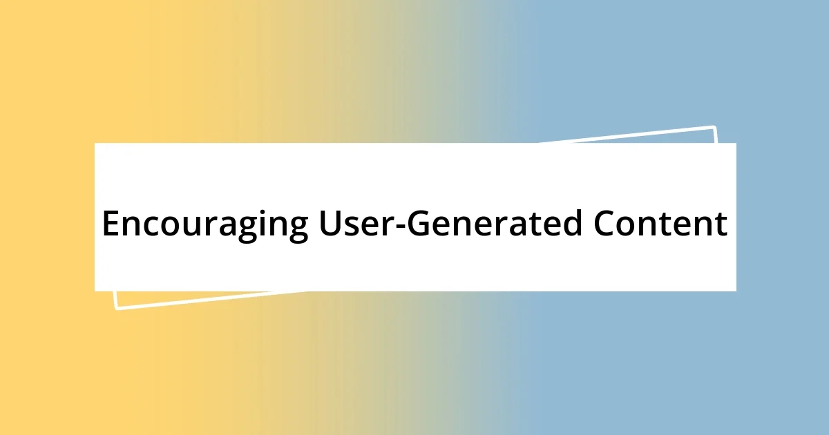 Encouraging User-Generated Content