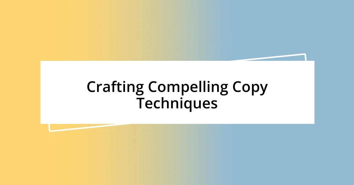 Crafting Compelling Copy Techniques