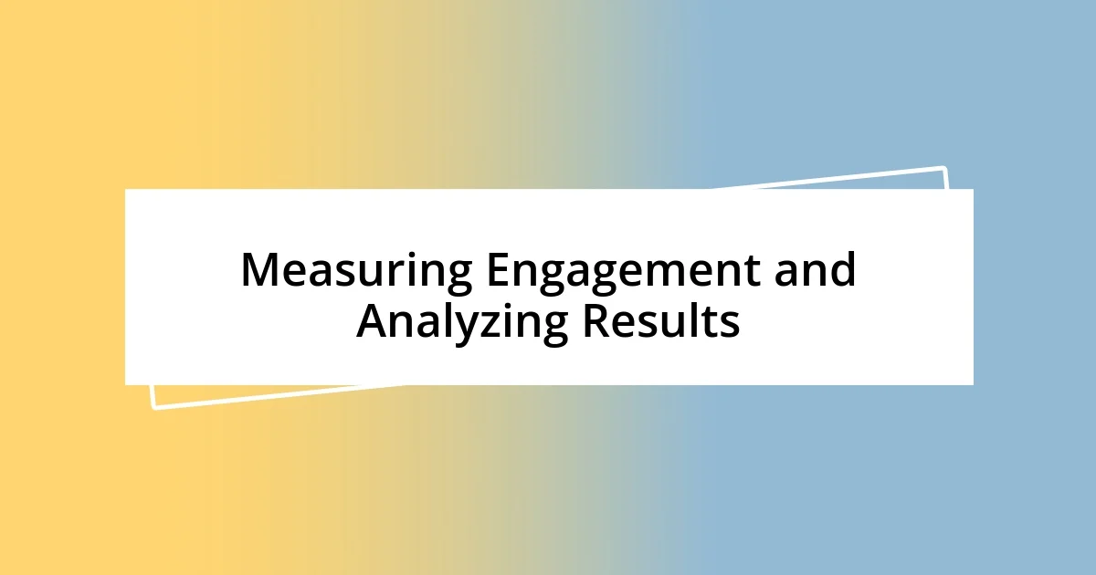 Measuring Engagement and Analyzing Results