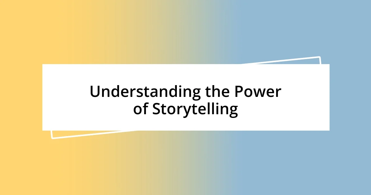 Understanding the Power of Storytelling