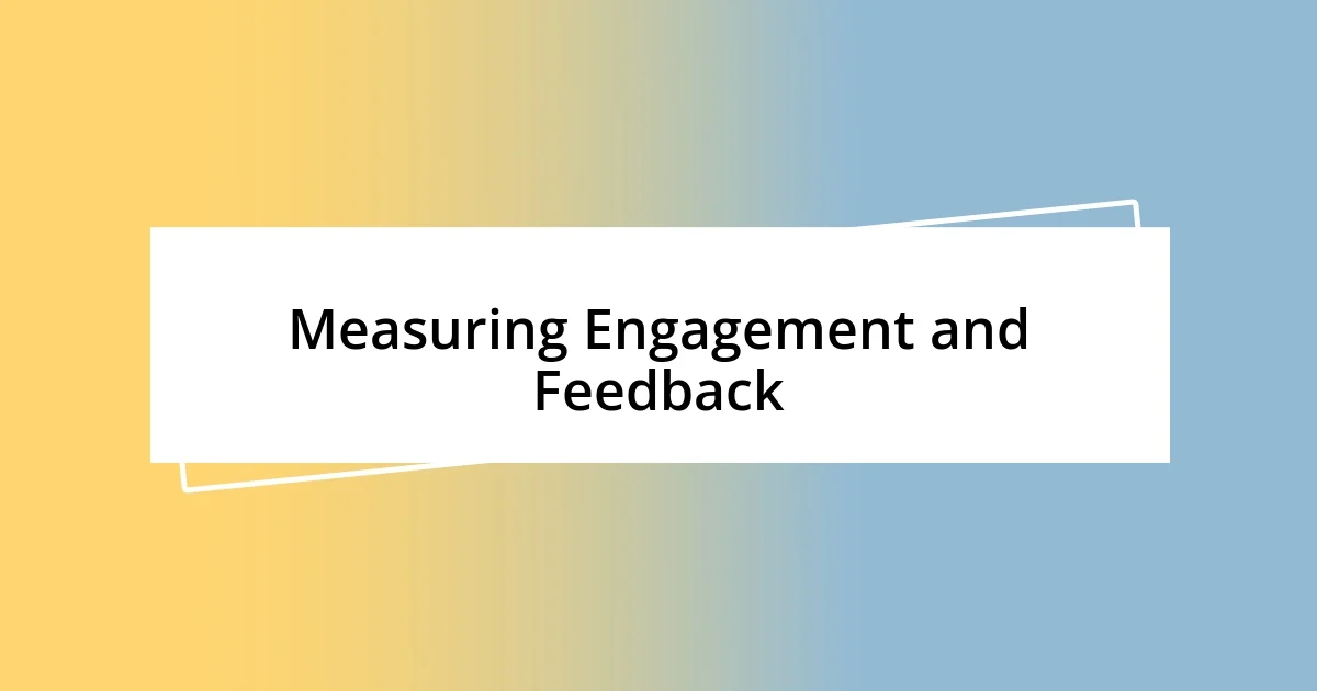 Measuring Engagement and Feedback