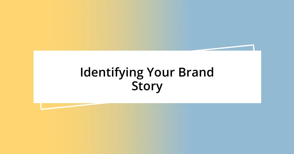 Identifying Your Brand Story