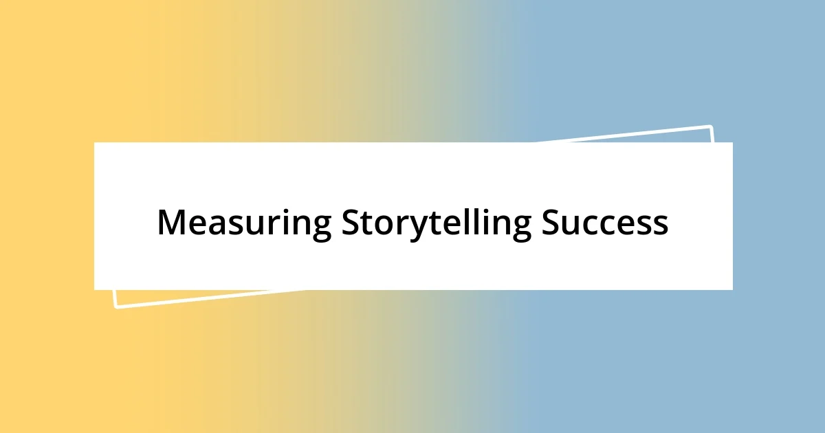 Measuring Storytelling Success