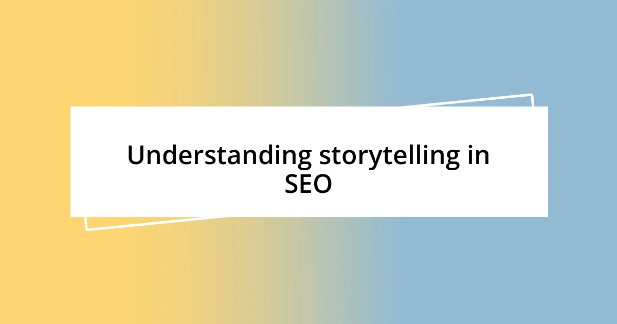 Understanding storytelling in SEO