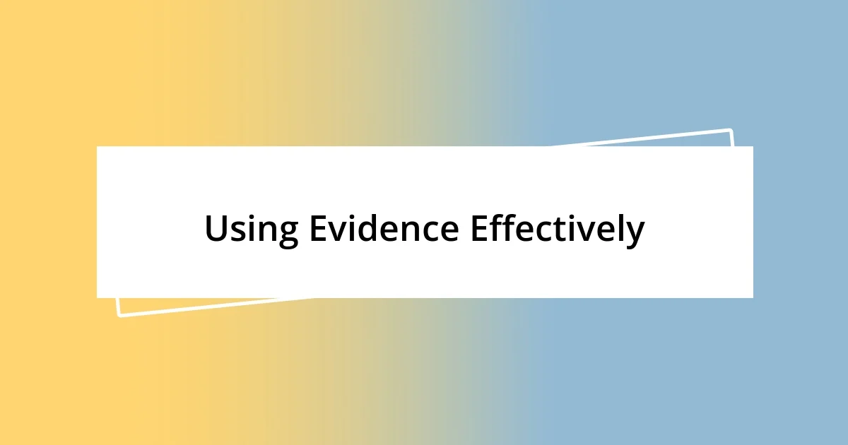 Using Evidence Effectively