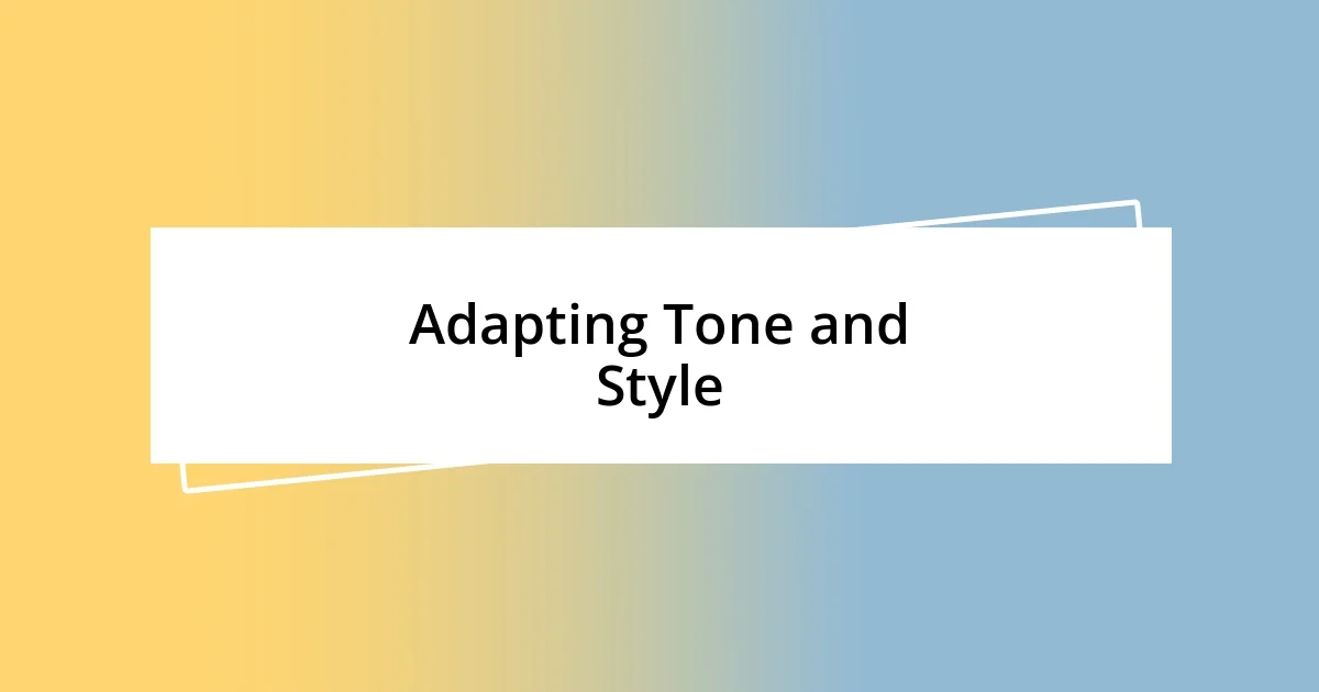 Adapting Tone and Style