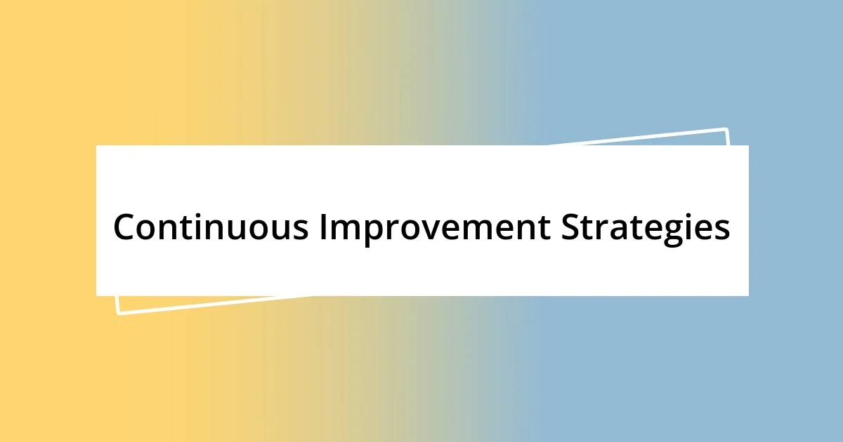 Continuous Improvement Strategies