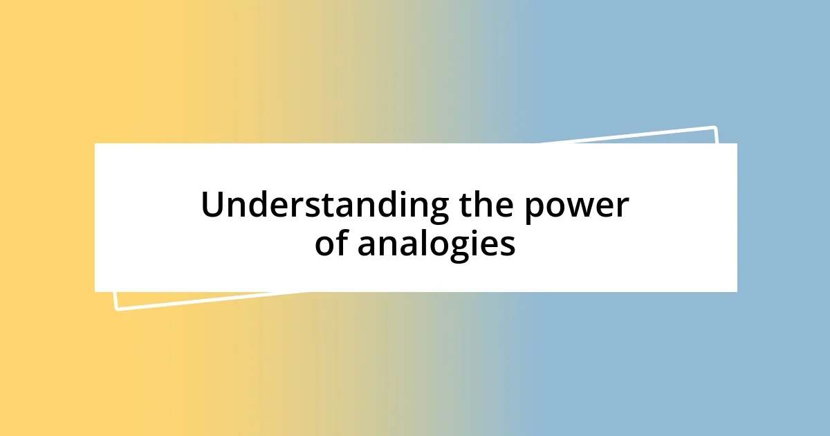 Understanding the power of analogies