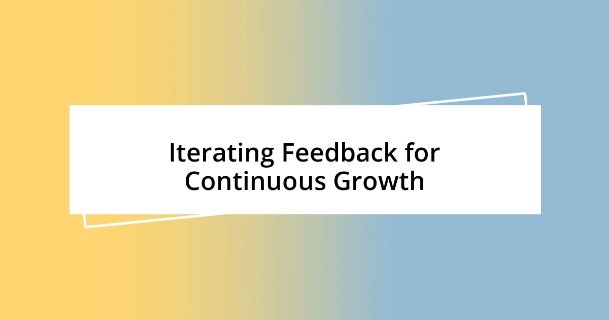 Iterating Feedback for Continuous Growth