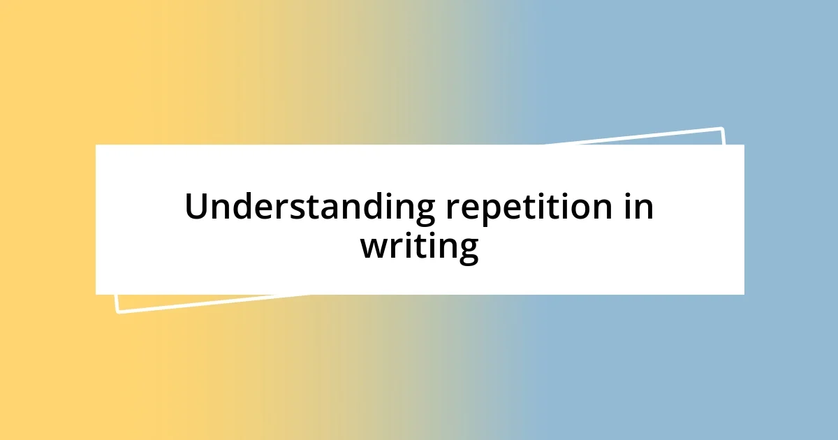 Understanding repetition in writing