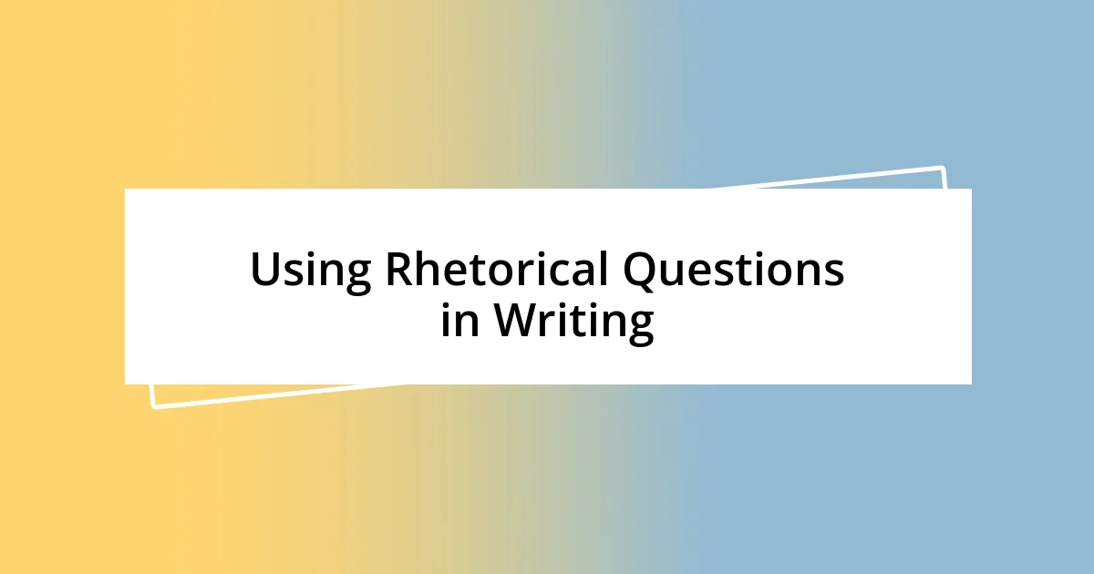 Using Rhetorical Questions in Writing