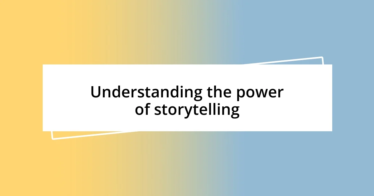 Understanding the power of storytelling