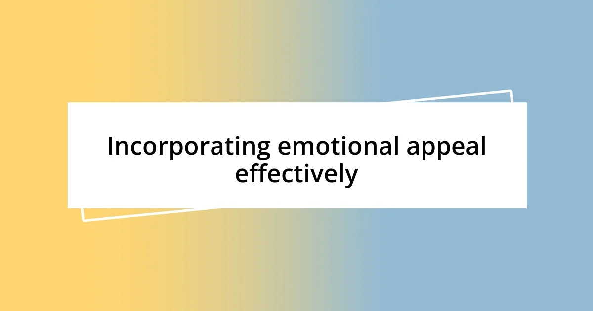 Incorporating emotional appeal effectively