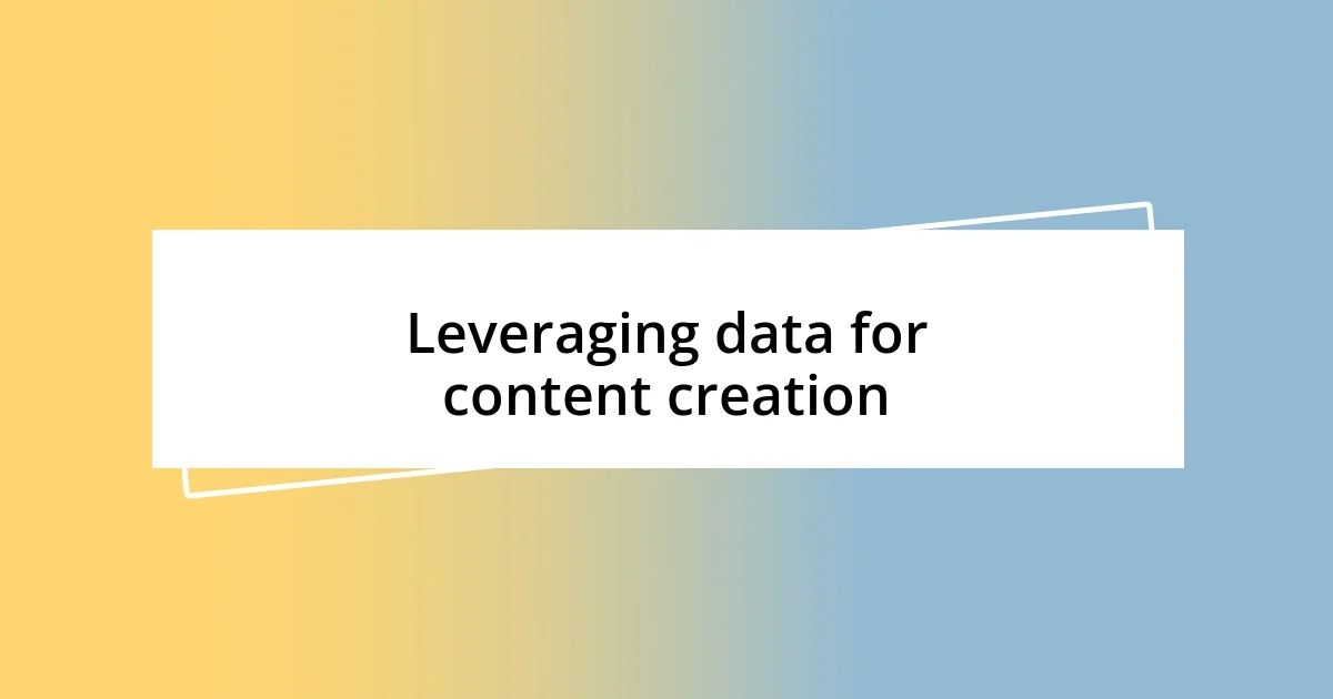 Leveraging data for content creation