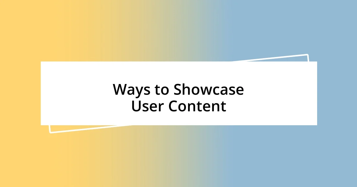 Ways to Showcase User Content