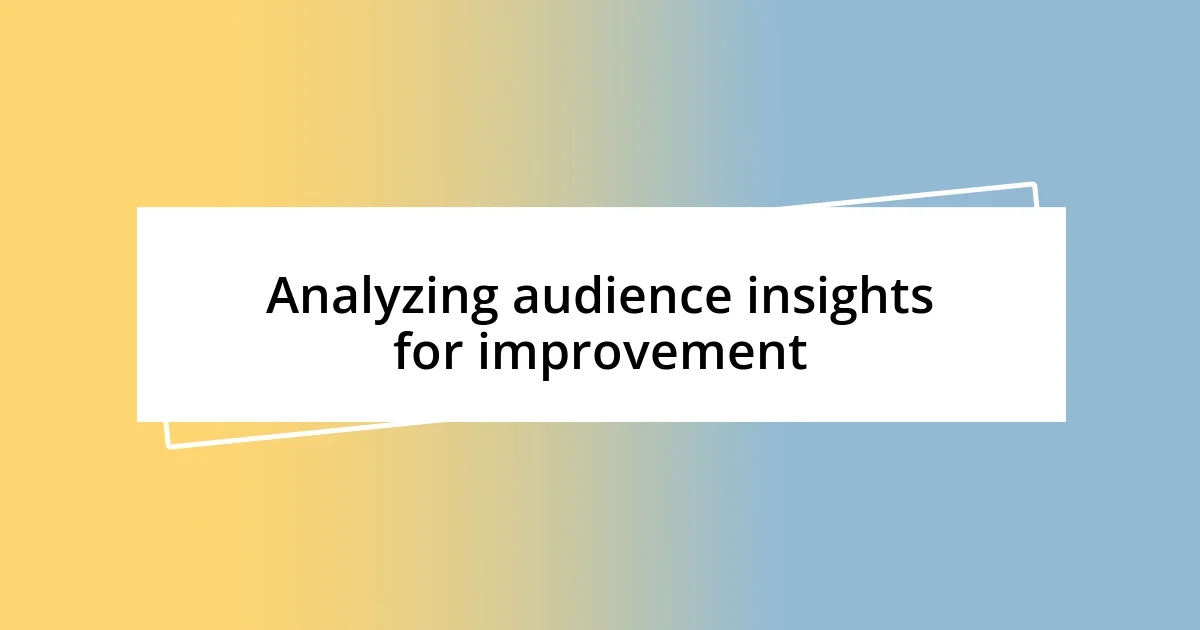 Analyzing audience insights for improvement