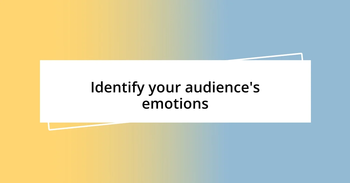 Identify your audience