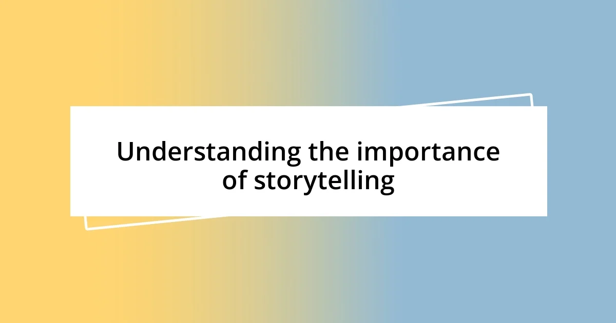 Understanding the importance of storytelling