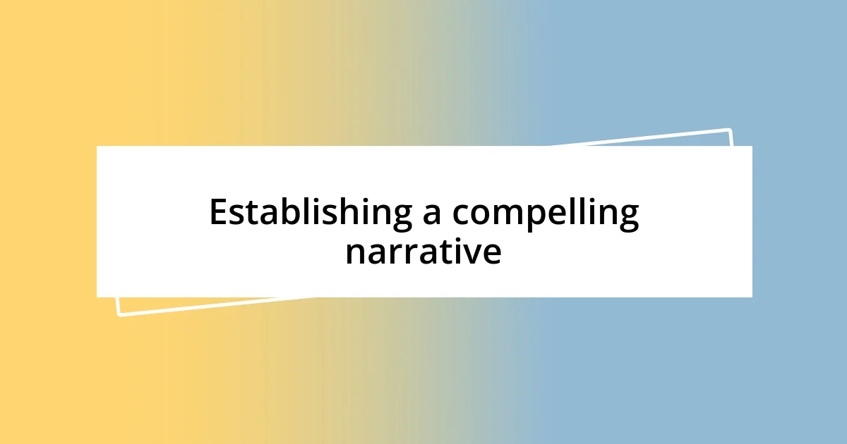 Establishing a compelling narrative