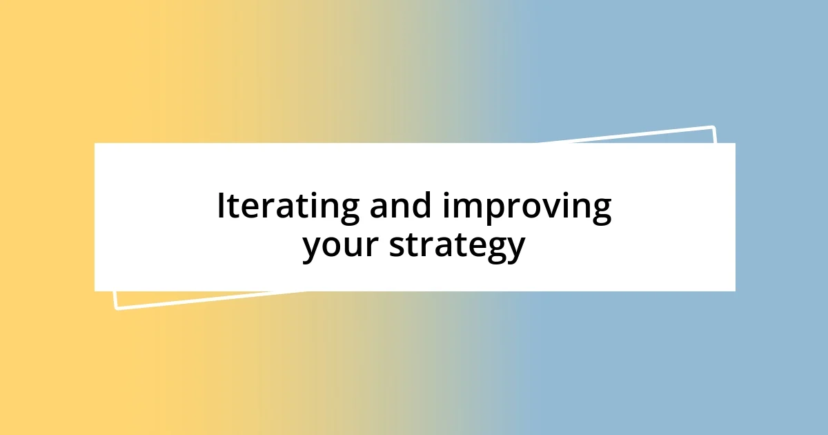 Iterating and improving your strategy