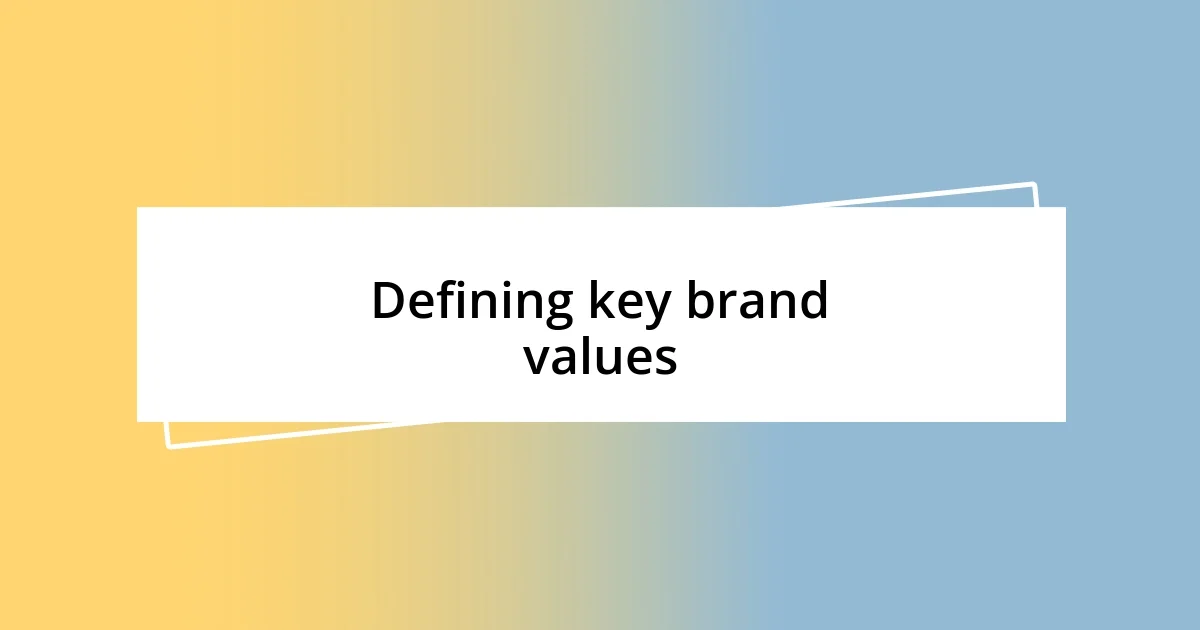 Defining key brand values