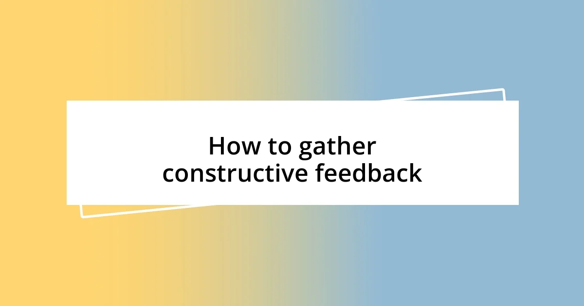 How to gather constructive feedback