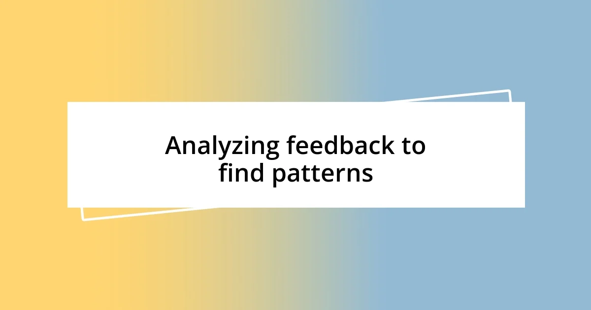 Analyzing feedback to find patterns