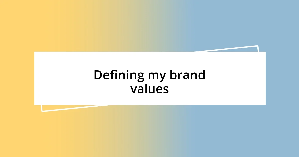 Defining my brand values