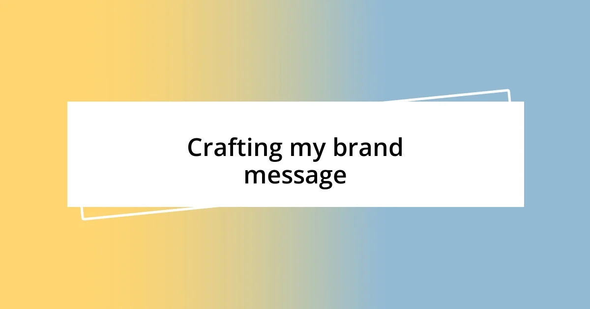 Crafting my brand message