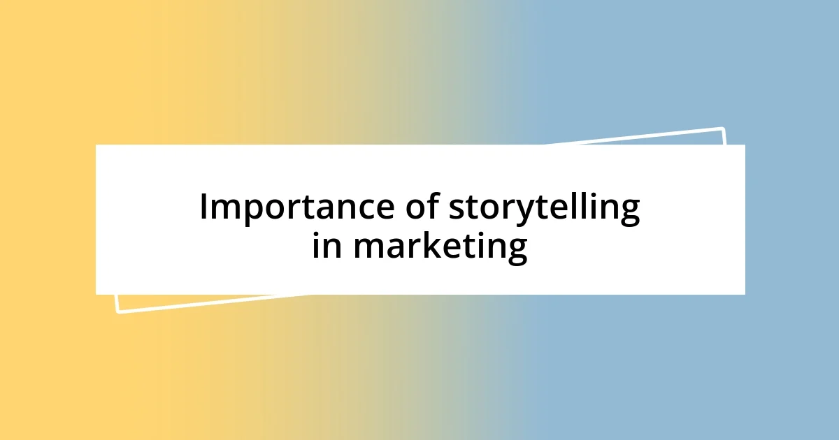 Importance of storytelling in marketing