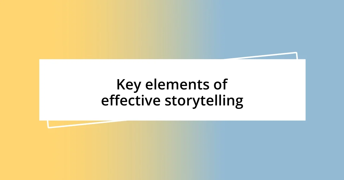 Key elements of effective storytelling