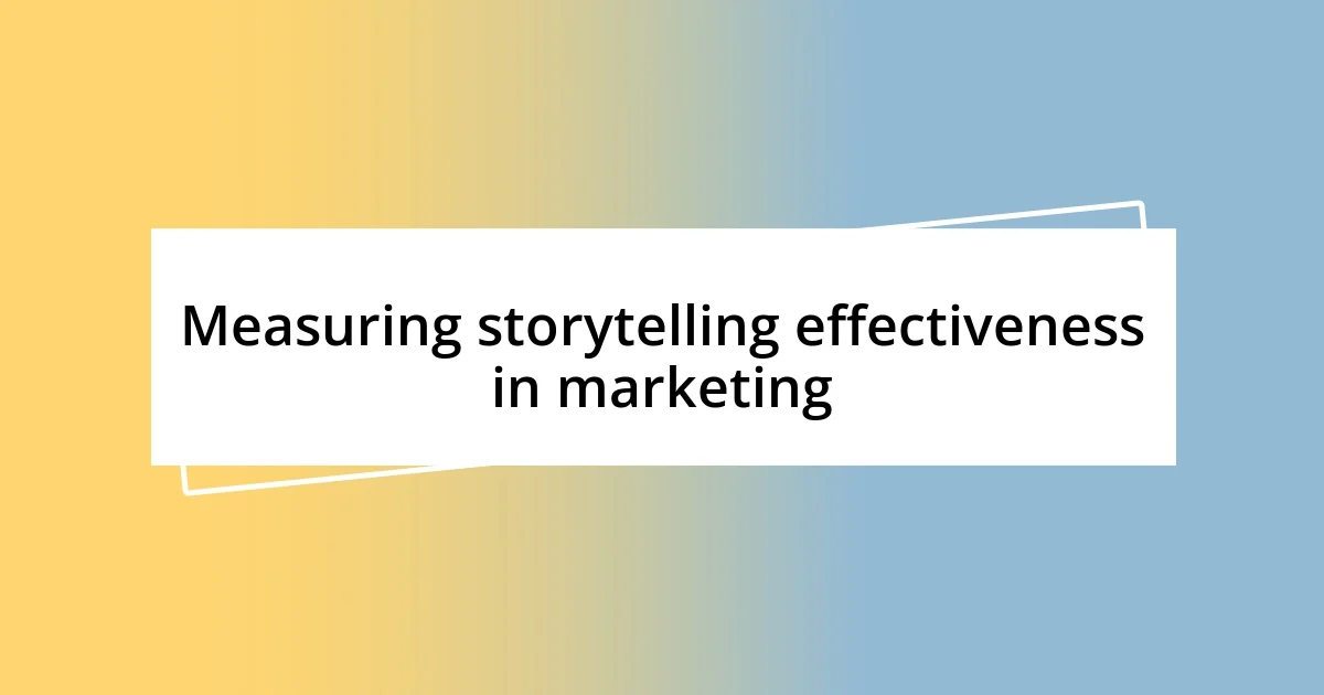 Measuring storytelling effectiveness in marketing