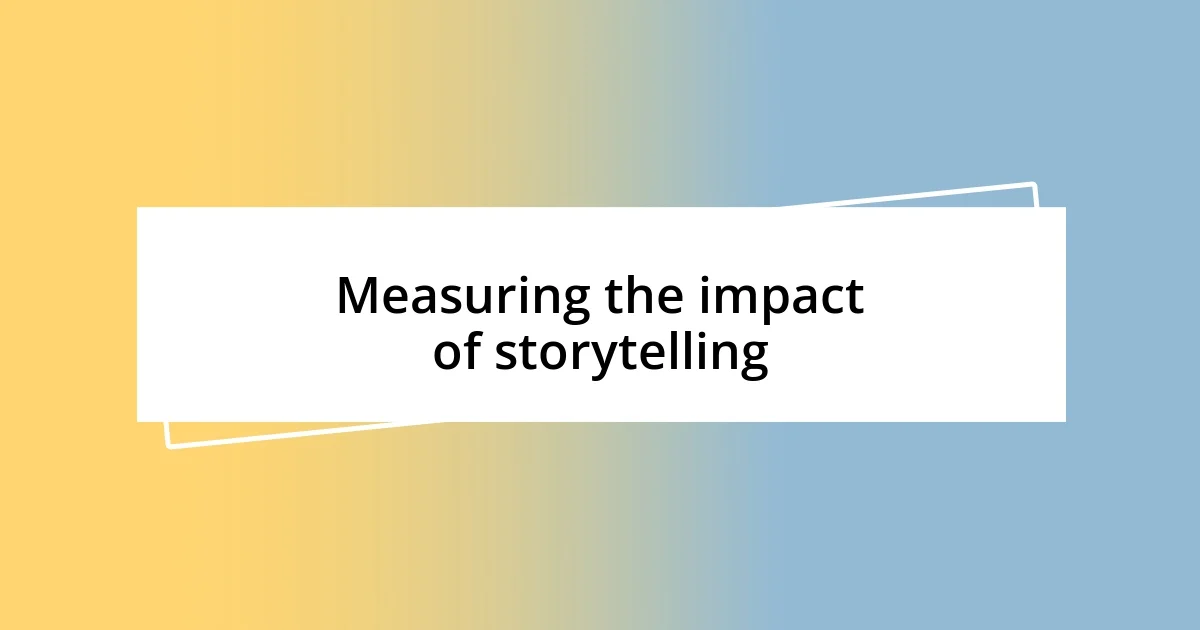 Measuring the impact of storytelling