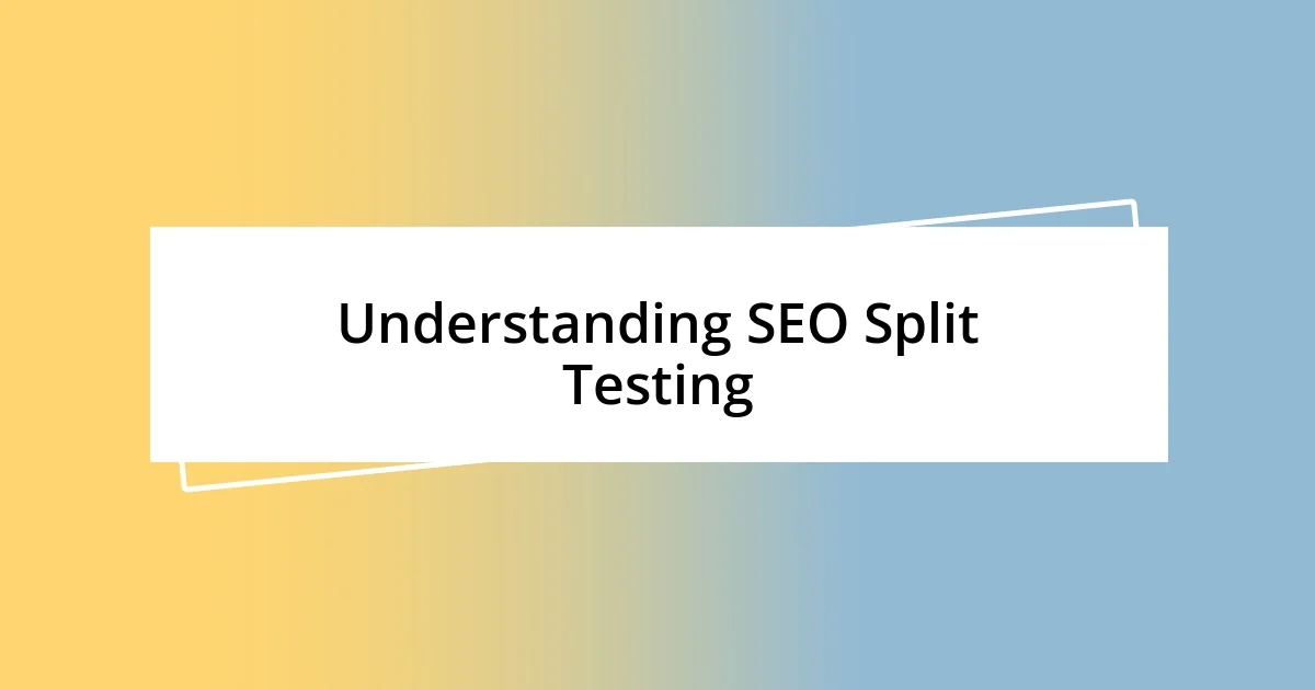 Understanding SEO Split Testing