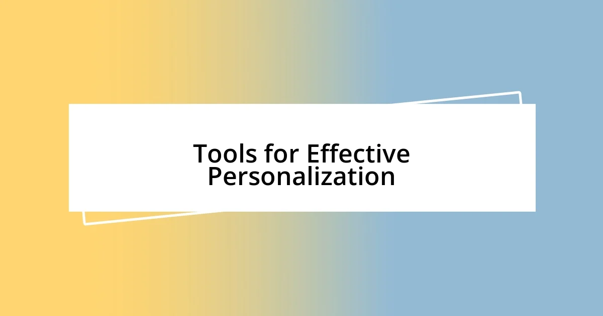 Tools for Effective Personalization