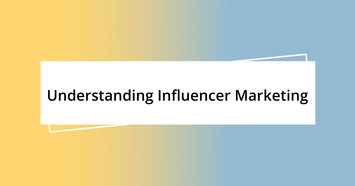 Understanding Influencer Marketing