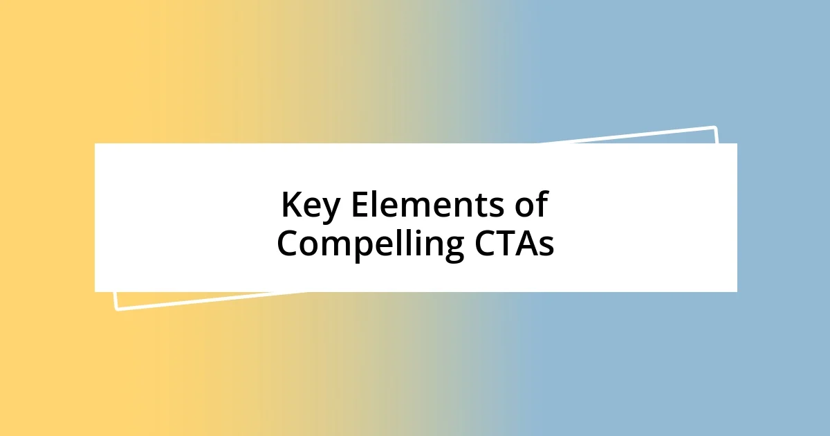 Key Elements of Compelling CTAs