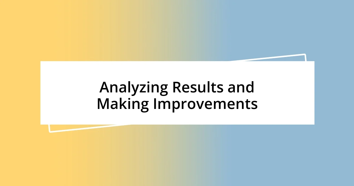 Analyzing Results and Making Improvements