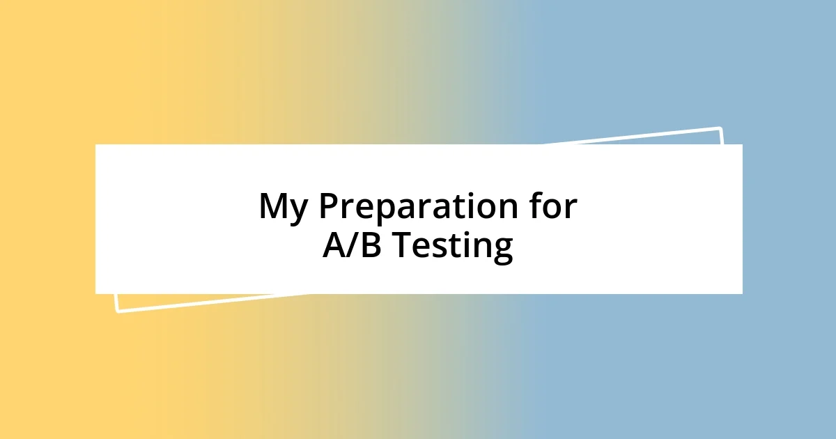 My Preparation for A/B Testing