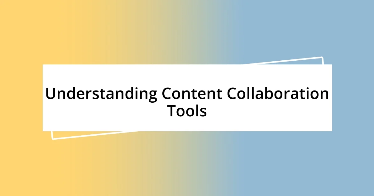 Understanding Content Collaboration Tools