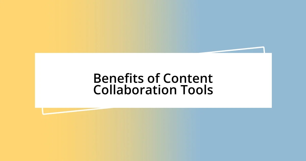 Benefits of Content Collaboration Tools